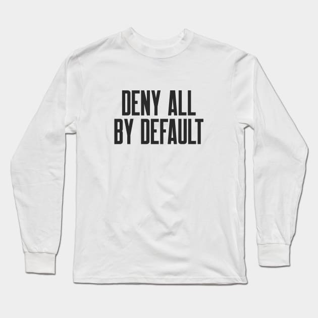 Cybersecurity Deny All By Default Best Practice Long Sleeve T-Shirt by FSEstyle